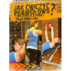 JAK ĆWICZYĆ PRAWIDŁOWO? ĆWICZENIA DLA KOBIET NA SIŁOWNI I SALI. Agnieszka Przybylska - LANDIE.PL