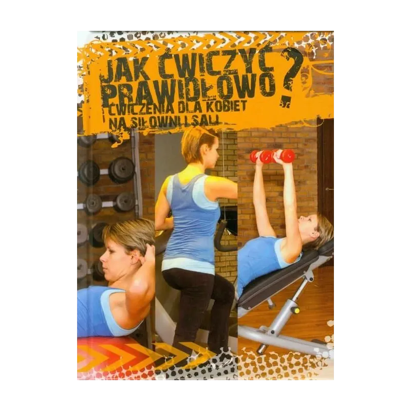 JAK ĆWICZYĆ PRAWIDŁOWO? ĆWICZENIA DLA KOBIET NA SIŁOWNI I SALI. Agnieszka Przybylska - LANDIE.PL