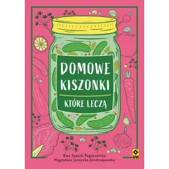 DOMOWE KISZONKI KTÓRE LECZĄ Magdalena Jarzynka-Jendrzejewska