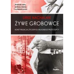 ŻYWE GROBOWCE KONTYNUACJA ŻYCIORYSU WŁASNEGO PRZESTĘPCY Urke Nachalnik - Replika