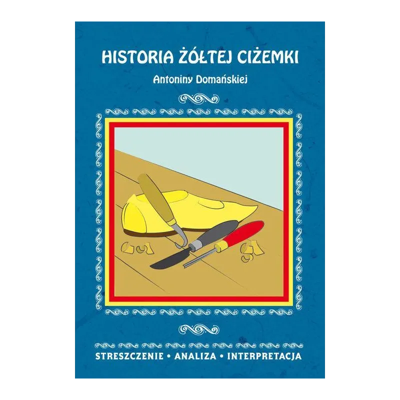 HISTORIA ŻÓŁTEJ CIŻEMKI ANTONINY DOMAŃSKIEJ STRESZCZENIE ANALIZA INTERPRETACJA - Literat