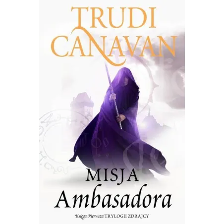 Misja Ambasadora Trylogia Zdrajcy 1 Trudi Canavan