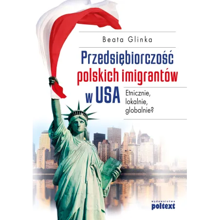 Przedsiębiorczość Polskich Imigrantów W Usa Glinka Beata