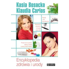 ENCYKLOPEDIA ZDROWIA I URODY Katarzyna Bosacka, Klaudia Carlos - Publicat