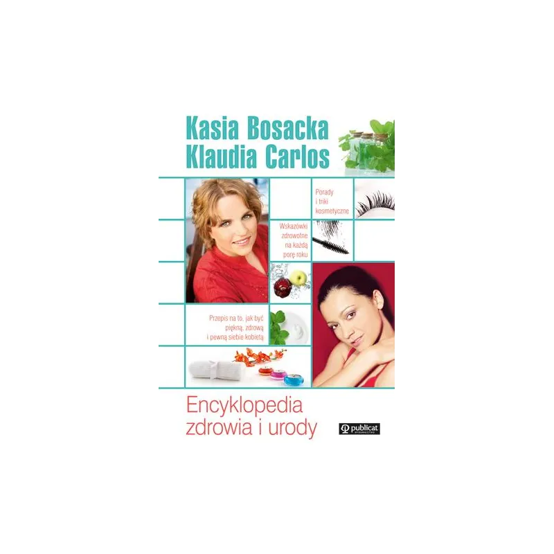 ENCYKLOPEDIA ZDROWIA I URODY Katarzyna Bosacka, Klaudia Carlos - Publicat