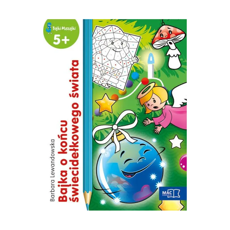 BAJKA O KOŃCU ŚWIECIDEŁKOWEGO ŚWIATA BAJKI MAZAJKI 5 BARBARA LEWANDOWSKA