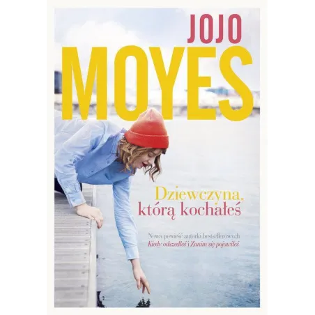 DZIEWCZYNA KTÓRĄ KOCHAŁEŚ Jojo Moyes - Znak