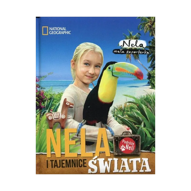 NELA I TAJEMNICE ŚWIATA Nela Mała Reporterka - Burda Książki