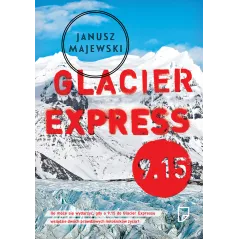 GLACIER EXPRESS 9.15 Janusz Majewski - Marginesy