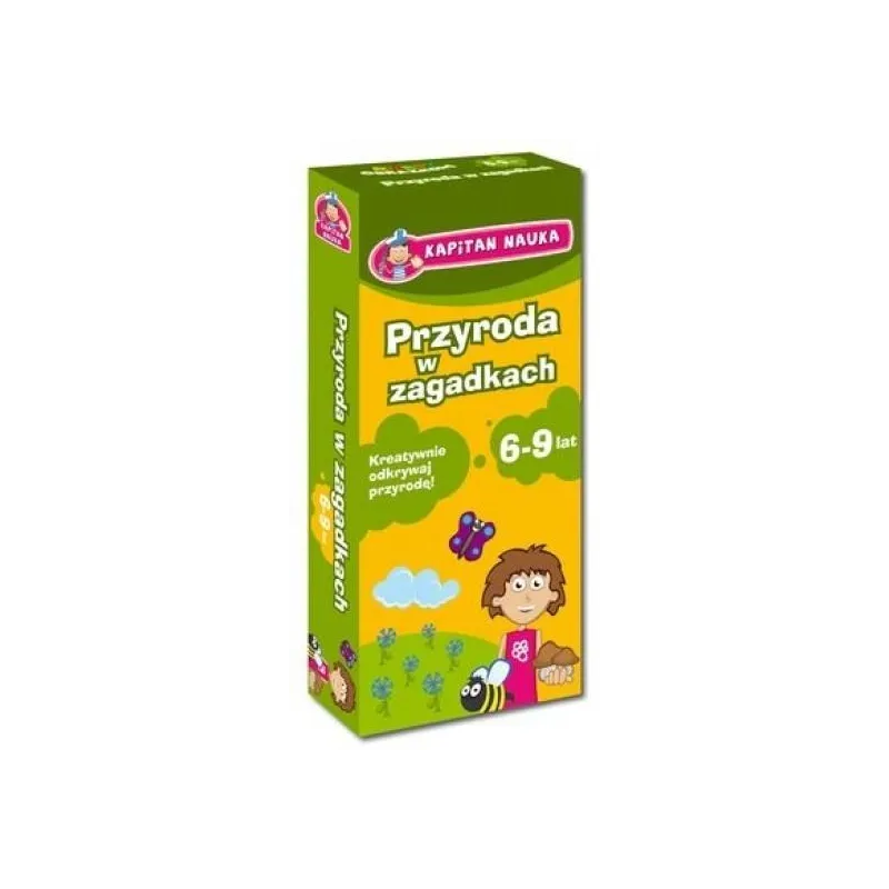 KAPITAN NAUKA PRZYRODA W ZAGADKACH 69 LAT KREATYWNIE ODKRYWAJ PRZYRODĘ Praca zbiorowa