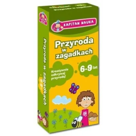 KAPITAN NAUKA PRZYRODA W ZAGADKACH 69 LAT KREATYWNIE ODKRYWAJ PRZYRODĘ Praca zbiorowa