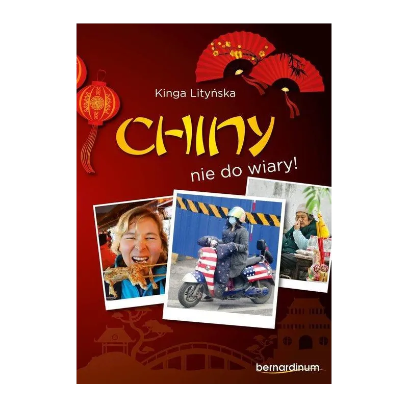 CHINY - NIE DO WIARY! Kinga Litińska - Bernardinum