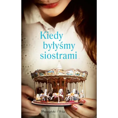 Kiedy Byłyśmy Siostrami