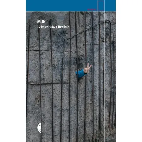 MUR. 12 KAWAŁKÓW O BERLINIE Agnieszka Wójcińska