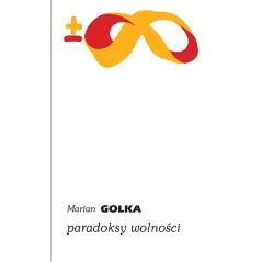PARADOKSY WOLNOŚCI Marian Golka - Piw
