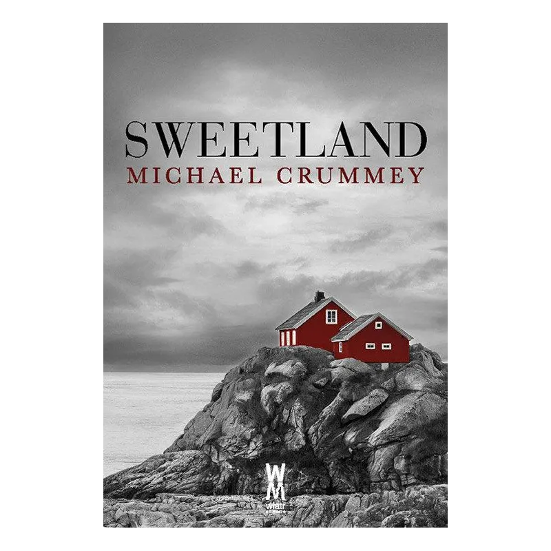SWEETLAND Michael Crummey - Wiatr Od Morza