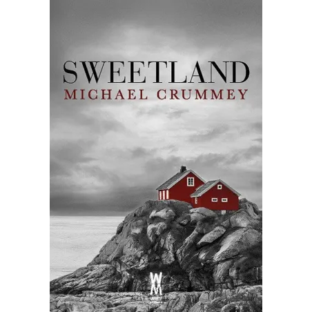 SWEETLAND Michael Crummey - Wiatr Od Morza