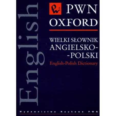 WIELKI SŁOWNIK ANGIELSKO-POLSKI PWN OXFORD - Oxford