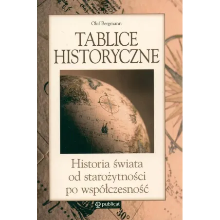 Tablice Historyczne. Historia Świata Od Starożytności Po Współczesność