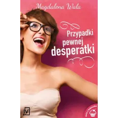 PRZYPADKI PEWNEJ DESPERATKI Magdalena Wala - Czwarta Strona