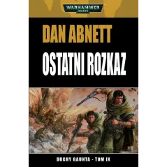 OSTATNI ROZKAZ. DUCHY GAUNTA 9 Dan Abnett - Copernicus Corporation