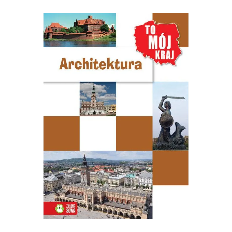 TO MÓJ KRAJ. ARCHITEKTURA Sielska Jowita