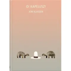 O! KAPELUSZ 7+ Jon Klassen