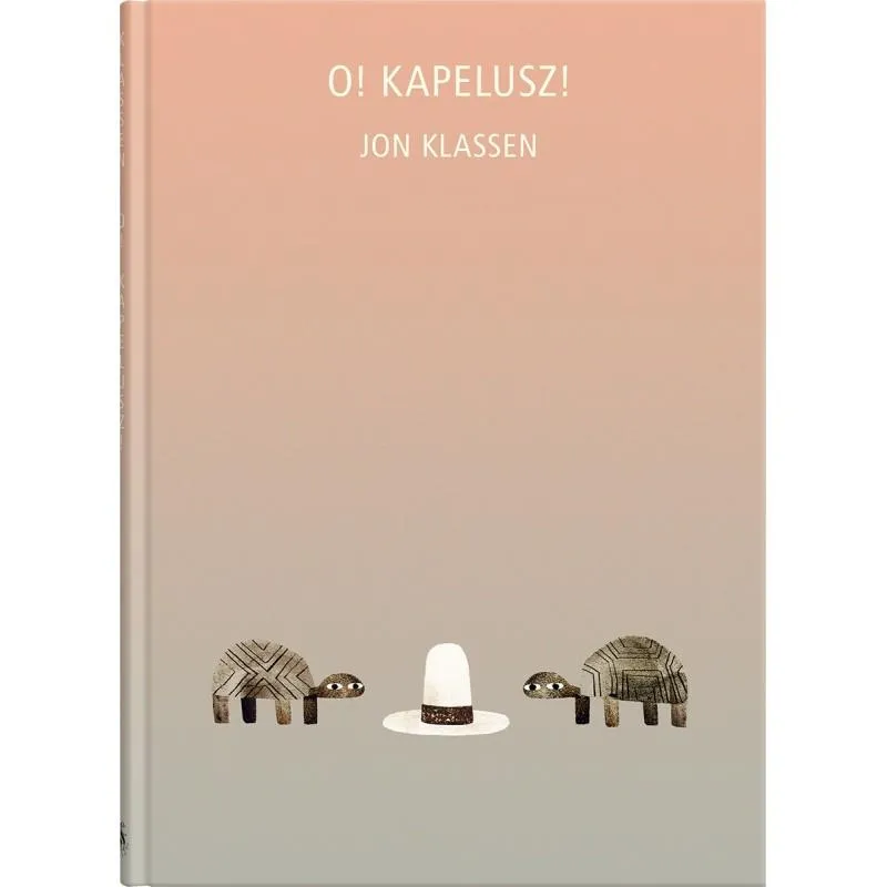 O! KAPELUSZ 7+ Jon Klassen