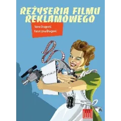 REŻYSERIA FILMU REKLAMOWEGO - Wydawnictwo Wojciech Marzec