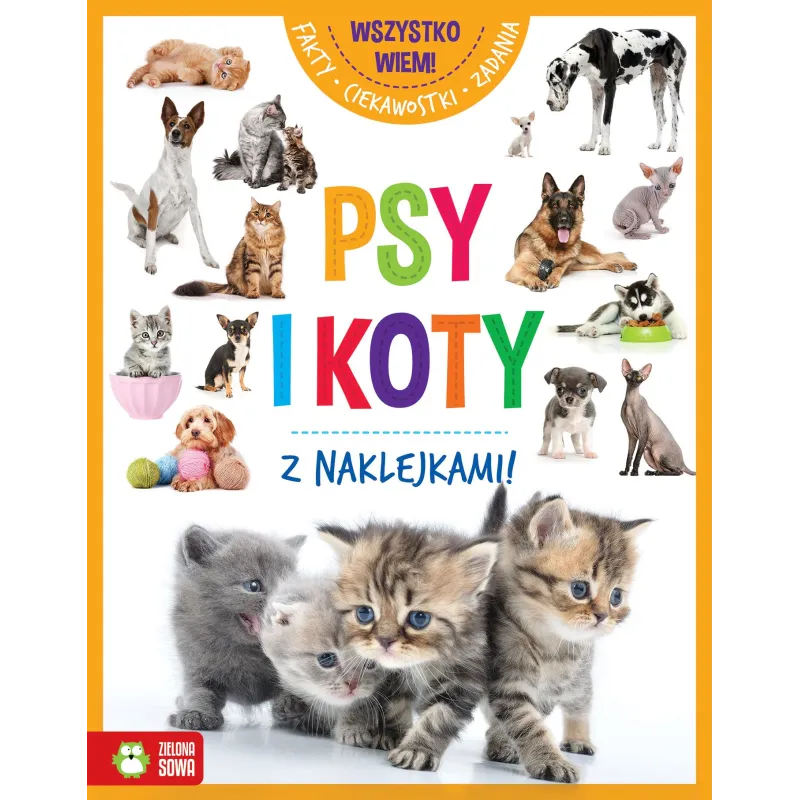 PSY I KOTY. KSIĄŻECZKA Z NAKLEJKAMI 6+ - Zielona Sowa