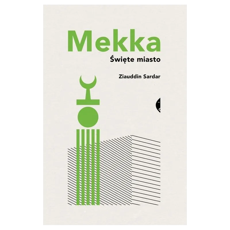 MEKKA. ŚWIĘTE MIASTO Ziauddin Sardar - Czarne