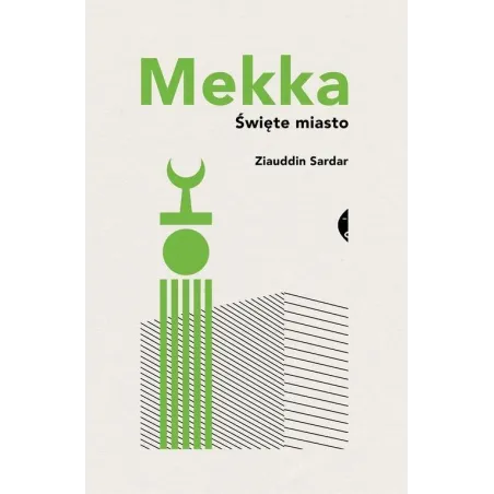 MEKKA. ŚWIĘTE MIASTO Ziauddin Sardar - Czarne