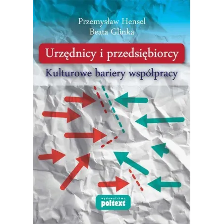 Urzędnicy I Przedsiębiorcy Kulturowe Bariery Współpracy Beata Glinka, Przemysław Hensel