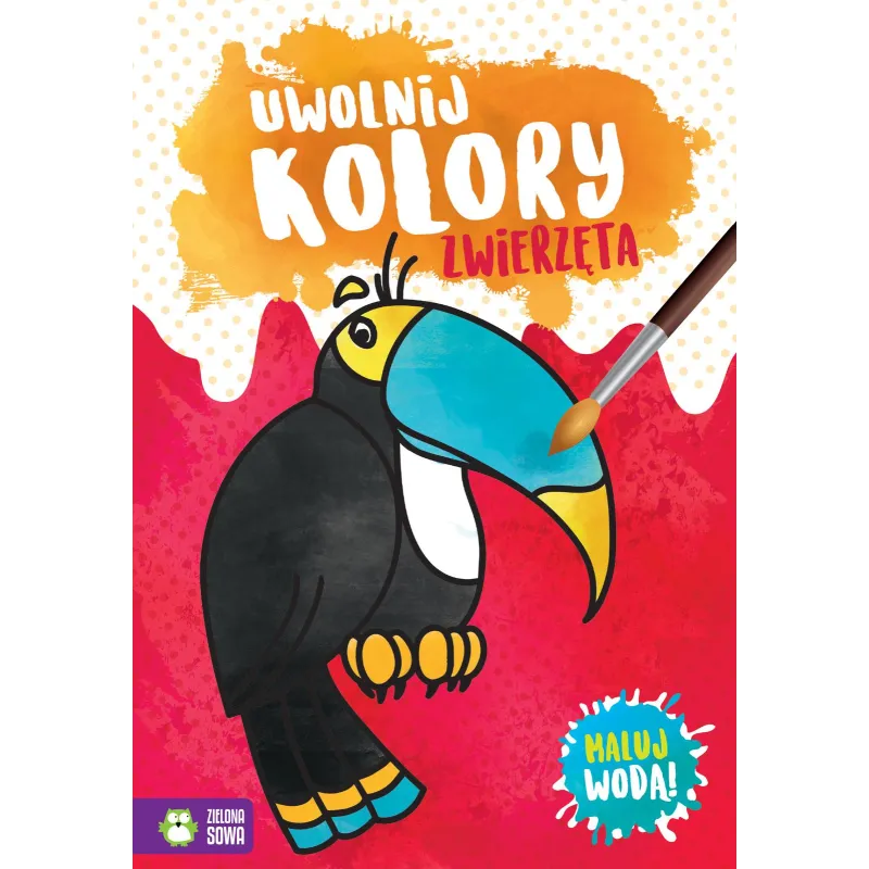 ZWIERZĘTA. UWOLNIJ KOLORY. MALUJ WODĄ! - Zielona Sowa