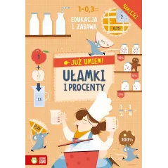 UŁAMKI I PROCENTY. JUŻ UMIEM. EDUKACJA I ZABAWA Z NAKLEJKAMI 6+ - Zielona Sowa