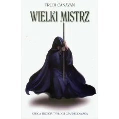 WIELKI MISTRZ KSIĘGA TRZECIA TRYLOGII CZARNEGO MAGA Trudi Canavan - Galeria Książki
