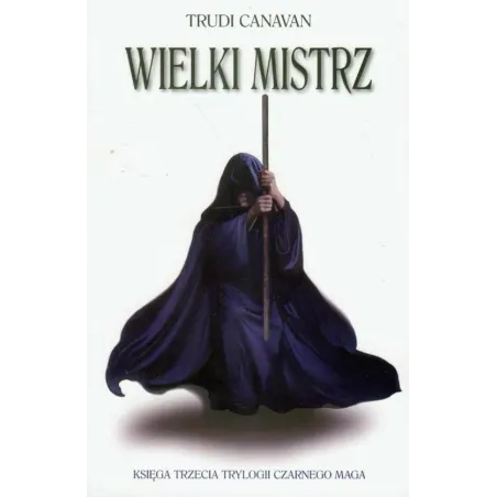 WIELKI MISTRZ KSIĘGA TRZECIA TRYLOGII CZARNEGO MAGA Trudi Canavan - Galeria Książki