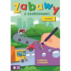 POJAZDY. ZABAWY Z SZABLONAMI 4+ - Zielona Sowa
