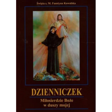 DZIENNICZEK MIŁOSIERDZIE BOŻE W DUSZY MOJEJ Faustyna Kowalska - Promic