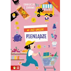 PIENIĄDZE. JUŻ UMIEM! EDUKACJA I ZABAWA Z NAKLEJKAMI 6+ - Zielona Sowa