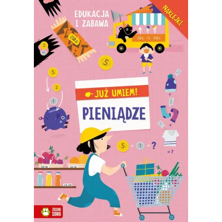 Pieniądze. Już Umiem! Edukacja I Zabawa Z Naklejkami 6+