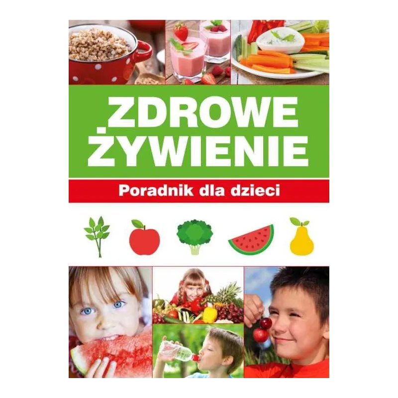 ZDROWE ŻYWIENIE PORADNIK DLA DZIECI Paulina Bronikowska, Aleksandra Paturej - SBM