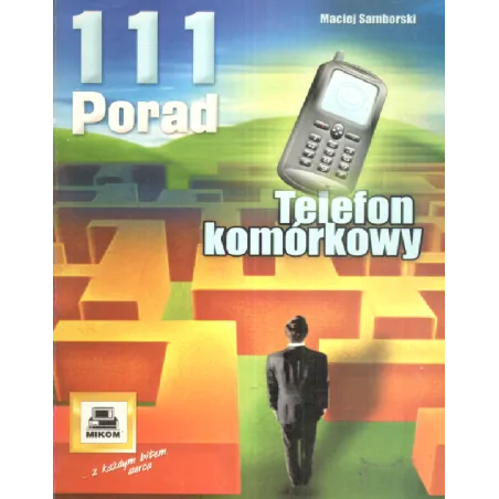 111 PORAD TELEFON KOMÓRKOWY Maciej Samborski - Mikom
