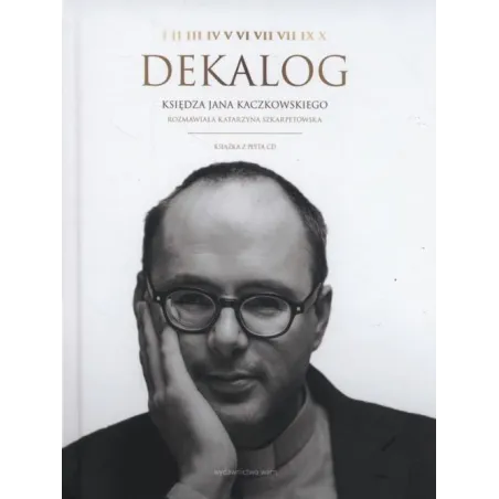 DEKALOG KSIĘDZA JANA KACZKOWSKIEGO + CD Jan Kaczkowski, Katarzyna Szkarpetowska - WAM
