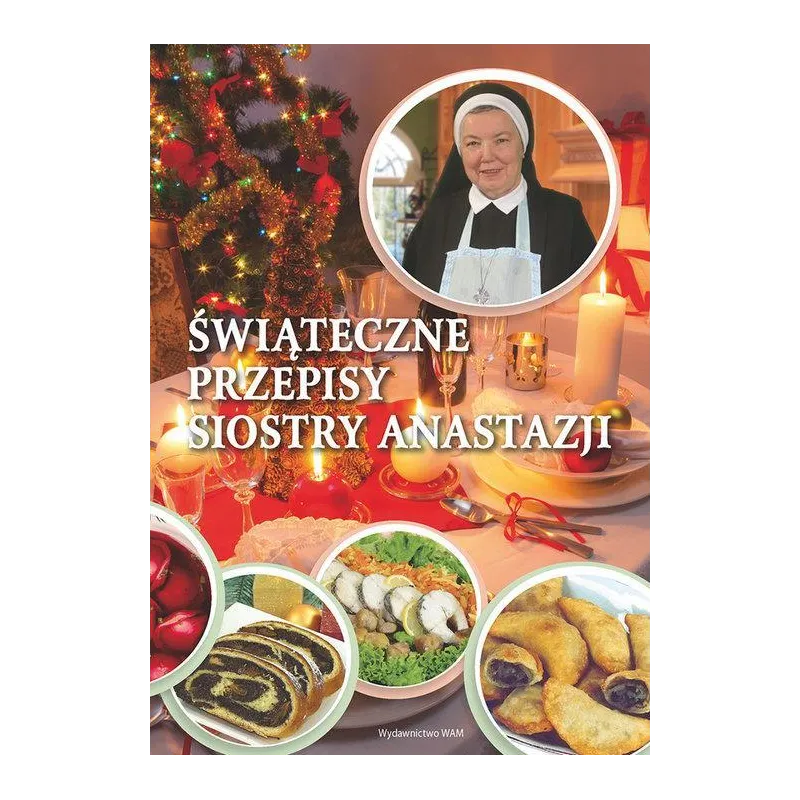 ŚWIĄTECZNE PRZEPISY SIOSTRY ANASTAZJI Anastazja Pustelnik - WAM