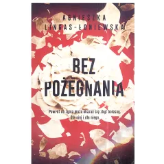 BEZ POŻEGNANIA Agnieszka Lingas-Łoniewska - Słowne