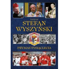 KARDYNAŁ STEFAN WYSZYŃSKI PRYMAS TYSIĄCLECIA Izabela Sieranc - SBM