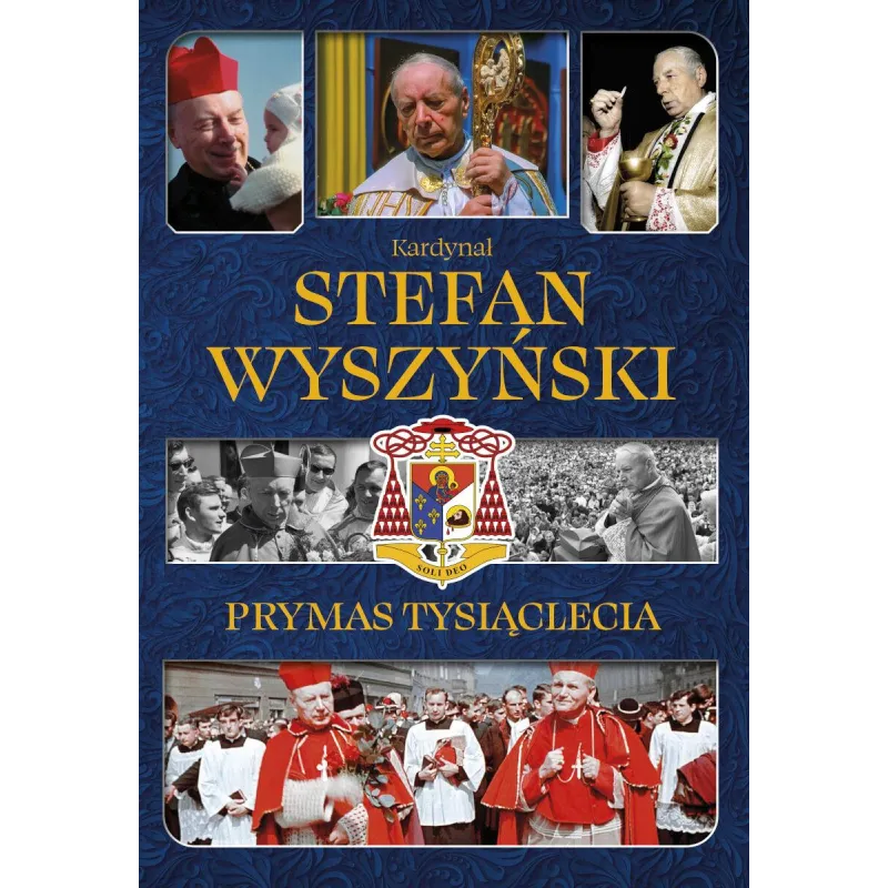 KARDYNAŁ STEFAN WYSZYŃSKI PRYMAS TYSIĄCLECIA Izabela Sieranc - SBM