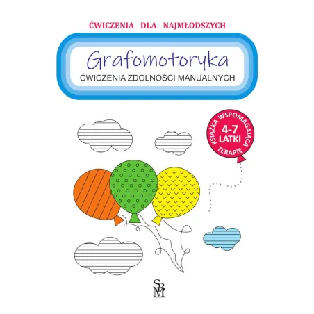 Ćwiczenia Zdolności Manualnych. Grafomotoryka 4-7 Lat