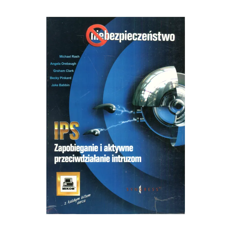 IPS ZAPOBIEGANIE I AKTYWNE PRZECIWDZIAŁANIE INTRUZOM Michael Rash - Mikom